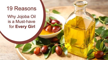 19 Reasons Why Jojoba Oil is a Must-have for Every Girl