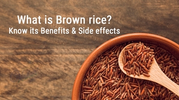What is Brown rice? Know its Benefits & Side effects
