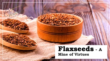 Flaxseeds- A Mine of Virtues