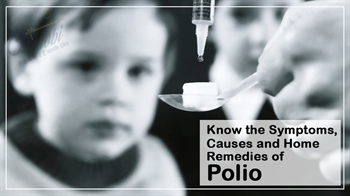 Know the Symptoms, Causes and Home Remedies of Polio