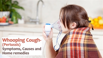 Whooping Cough- Symptoms, Causes and Home remedies