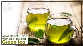 Types, Benefits, and Method of making Green tea