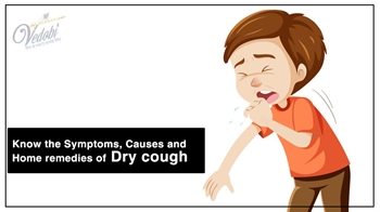Know the Symptoms, Causes and Home remedies of Dry cough