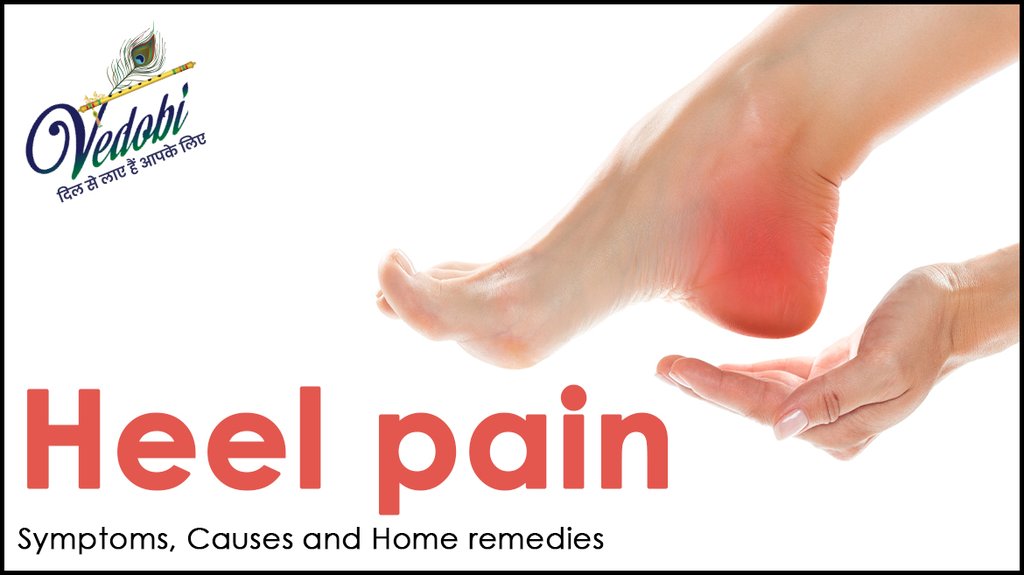 Heel pain- Symptoms, Causes and Home remedies