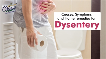 Causes, Symptoms and Home remedies for Dysentery