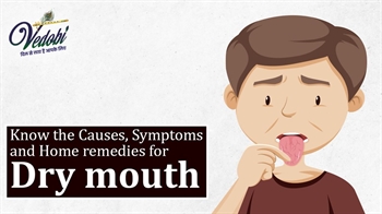 Know the Causes, Symptoms and Home remedies for Dry mouth